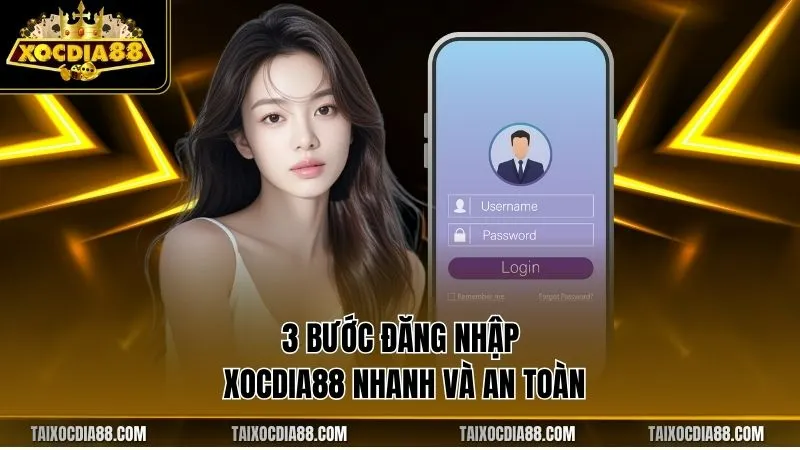 3 bước đăng nhập Xocdia88 nhanh và an toàn