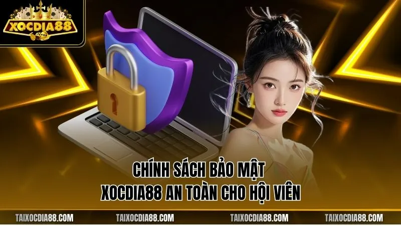 Chính sách bảo mật Xocdia88 an toàn cho hội viên