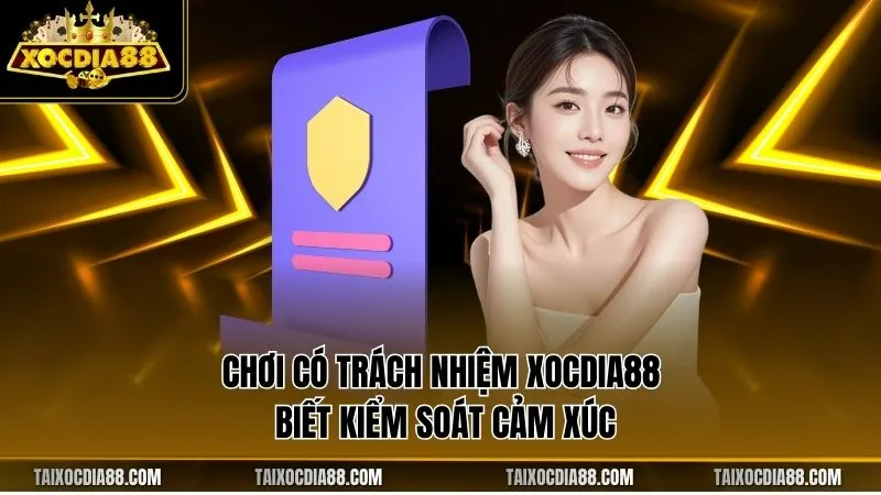 Chơi có trách nhiệm Xocdia88 biết kiểm soát cảm xúc
