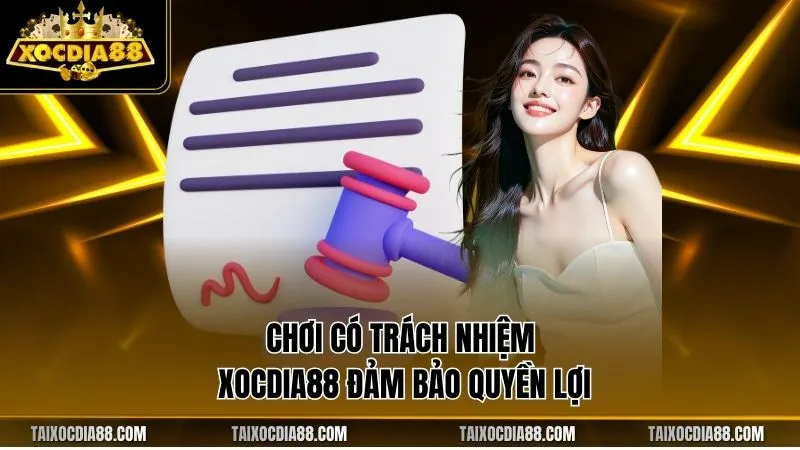 Chơi có trách nhiệm Xocdia88 đảm bảo quyền lợi
