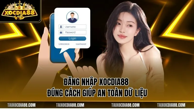 Đăng nhập Xocdia88 đúng cách giúp an toàn dữ liệu