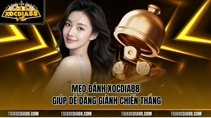 Mẹo đánh Xocdia88 giúp dễ dàng giành chiến thắng