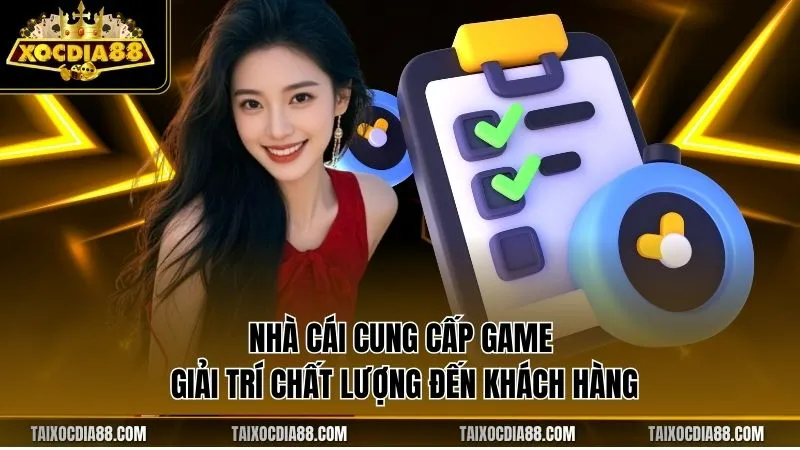 Nhà cái cung cấp game giải trí chất lượng đến khách hàng