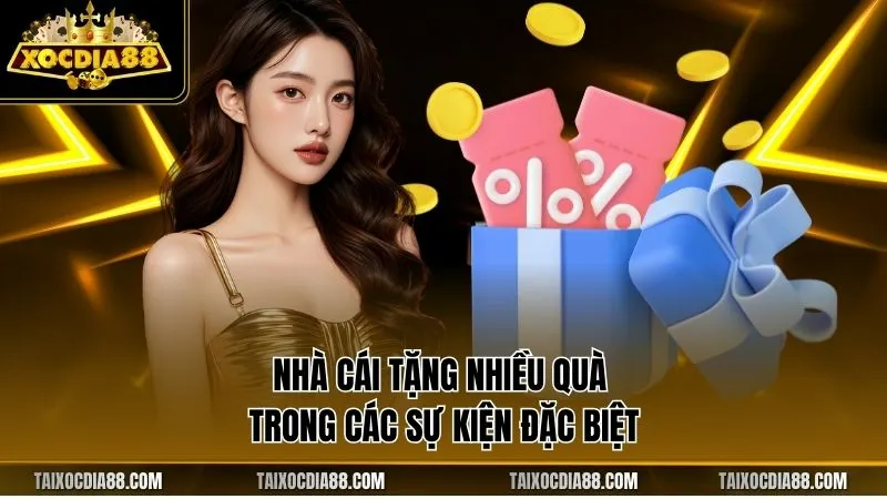 Nhà cái tặng nhiều quà trong các sự kiện đặc biệt