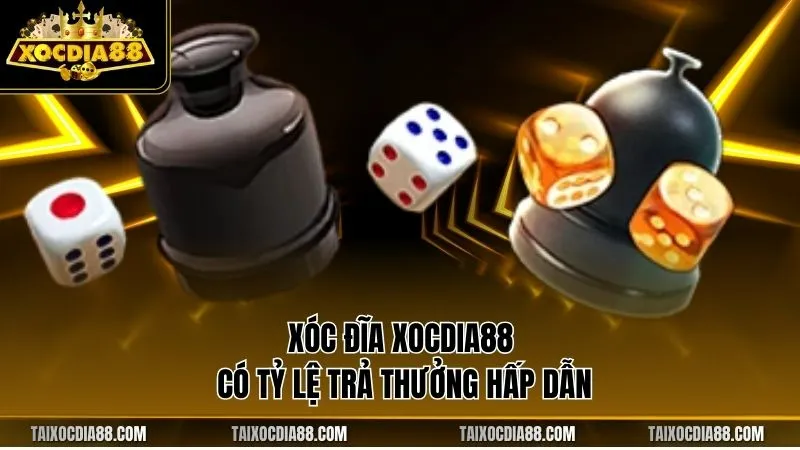 Xóc Đĩa Xocdia88 có tỷ lệ trả thưởng hấp dẫn