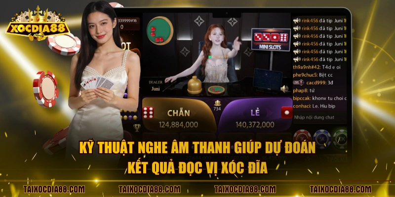Kỹ thuật nghe âm thanh giúp dự đoán kết quả đọc vị xóc đĩa